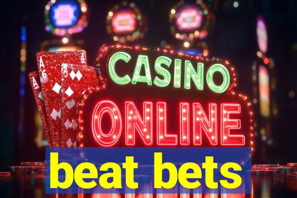 beat bets